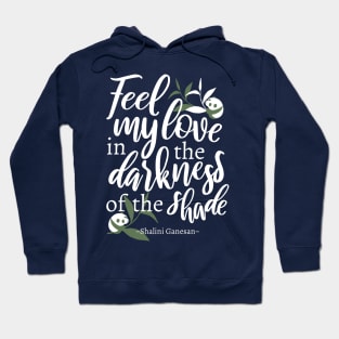 Feel my love in the darkness of the shade Black Ver Hoodie